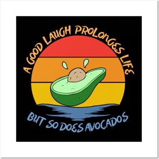 They say a good laugh prolonges life, but so does avocados Posters and Art